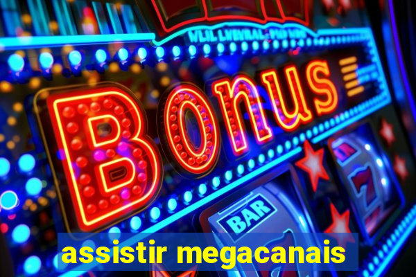 assistir megacanais